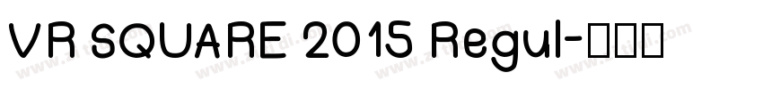 VR SQUARE 2015 Regul字体转换